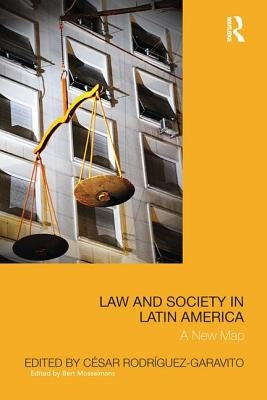 Law and Society in Latin America: A New Map by Garavito, Cesar