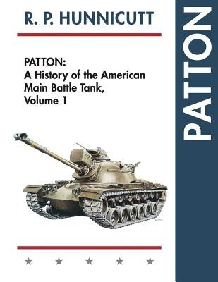 Patton: A History of the American Main Battle Tank Paperback Echo Point Books & Media