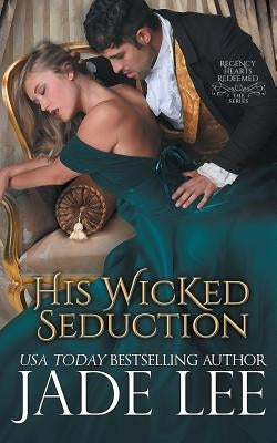 His Wicked Seduction (Regency Hearts Redeemed Series, Book 2) Paperback Epublishing Works!