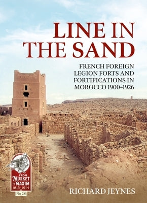 Line in the Sand: Foreign Legion Forts and Fortifications in Morocco 1900-1926 Paperback Helion & Company