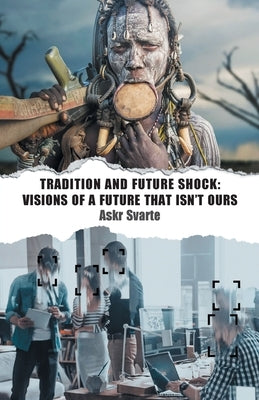 Tradition and Future Shock: Visions of a Future that Isn't Ours Paperback Prav Publishing