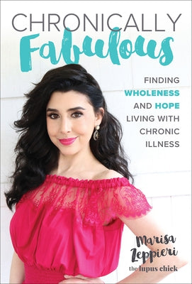 Chronically Fabulous: Finding Wholeness and Hope Living with Chronic Illness by Zeppieri, Marisa