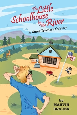 The Little Schoolhouse by the River: A Young Teacher's Odyssey Paperback Raven Croaks Publishing