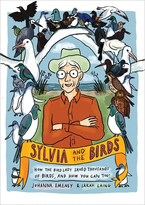 Sylvia and the Birds: How the Bird Lady Saved Thousands of Birds and How You Can Too by Emeney, Johanna