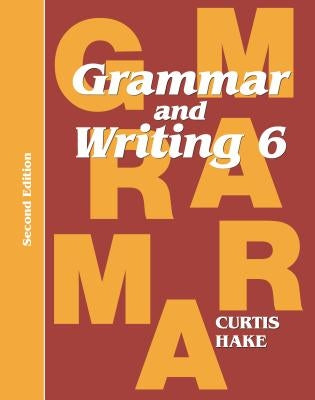Grammar & Writing Student Textbook Grade 6 2nd Edition 2014 Paperback Stephen Hake Grammar