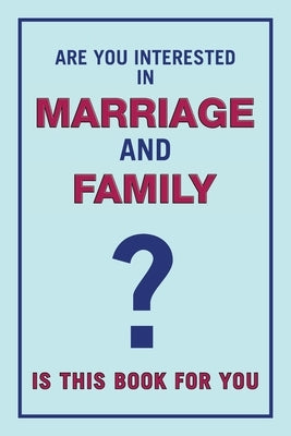 Are You Interested in Marriage and Family: Is This Book for You? by Chandra, Suresh
