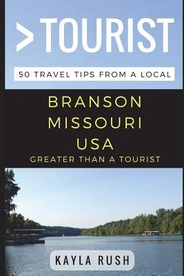 Greater Than a Tourist - Branson Missouri USA: 50 Travel Tips from a Local Paperback Independently Published