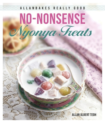 Allanbakes Really Good No-Nonsense Nyonya Treats Paperback Marshall Cavendish International (Asia)