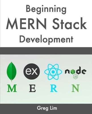 Beginning MERN Stack Development by Lim, Greg
