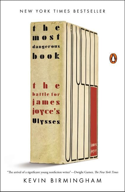 The Most Dangerous Book: The Battle for James Joyce's Ulysses by Birmingham, Kevin