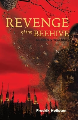 Revenge of the Beehive: An Entirely True Story by Hellsten, Fredrik