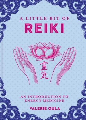 A Little Bit of Reiki: An Introduction to Energy Medicinevolume 15 by Oula, Valerie