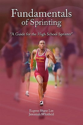 Fundamentals of Sprinting by Eugene Shane Lee and Jeremiah Whitfield