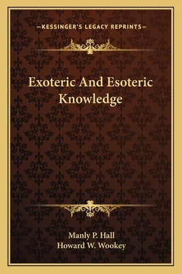 Exoteric and Esoteric Knowledge Paperback Kessinger Publishing