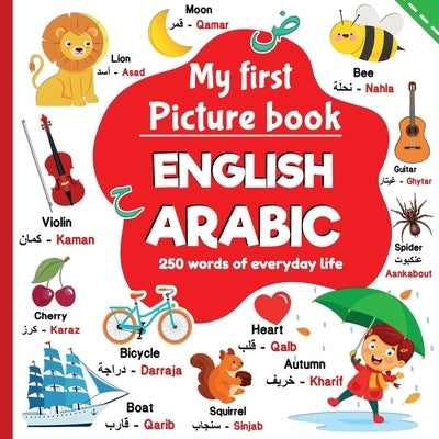 My first picture book English Arabic, 250 words of everyday life: learning Arabic for children, words translated from English to Arabic by Editions, Darija-Daba