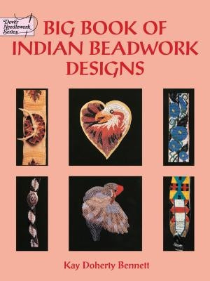 Big Book of Indian Beadwork Designs by Bennett, Kay Doherty