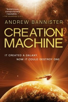 Creation Machine: A Novel of the Spin by Bannister, Andrew