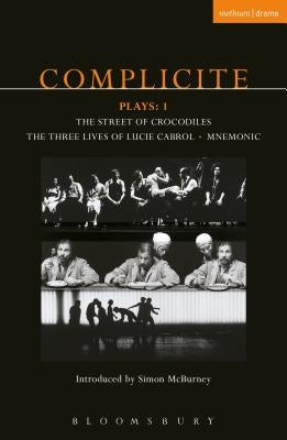 Complicite Plays: 1: The Street of Crocodiles, the Three Lives of Lucie Cabrol, Mnemonic by Complicite