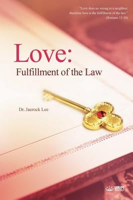 Love: Fulfillment of the Law Paperback Urim Books USA