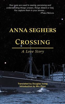 Crossing: A Love Story by Seghers, Anna