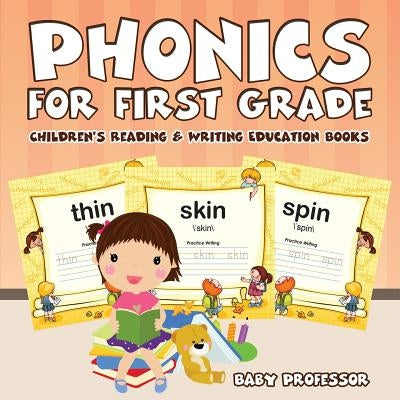 Phonics for First Grade: Children's Reading & Writing Education Books Paperback Baby Professor