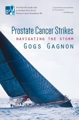 Prostate Cancer Strikes: Navigating the Storm by Gagnon, Gogs