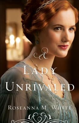 A Lady Unrivaled Paperback Bethany House Publishers