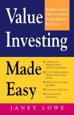 Value Investing Made Easy: Benjamin Graham's Classic Investment Strategy Explained for Everyone by Lowe, Janet