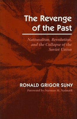 Revenge of the Past: Nationalism, Revolution, and the Collapse of the Soviet Union Paperback Stanford University Press