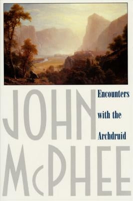 Paperback of Encounters with the Archdruid by Farrar, Straus and Giroux, showing the book cover featuring nature and conservation themes.