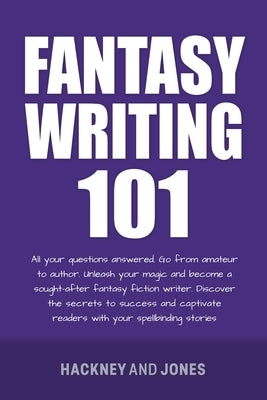 Fantasy Writing 101 by Jones, Hackney And