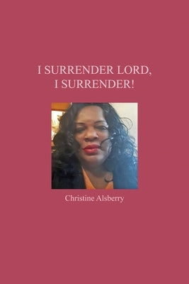 I Surrender Lord, I Surrender! Rosedog Books