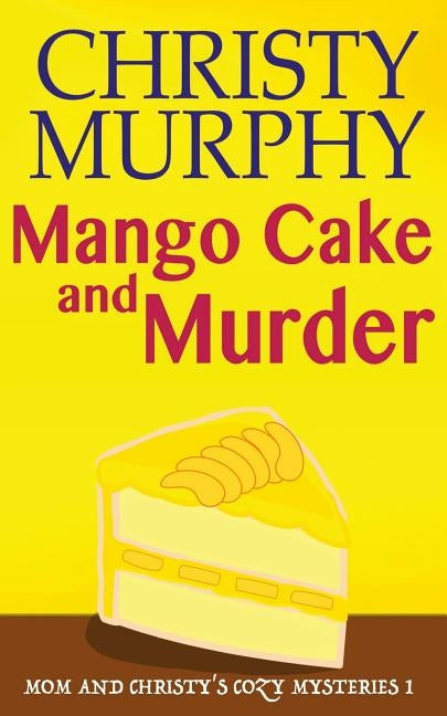 Mango Cake and Murder Paperback Createspace Independent Publishing Platform