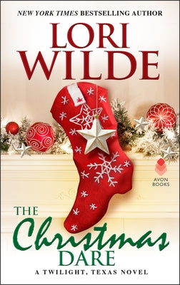 The Christmas Dare: A Twilight, Texas Novel by Wilde, Lori