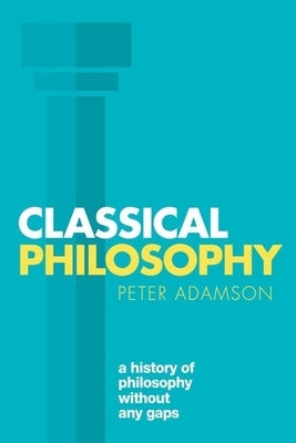 Classical Philosophy: A History of Philosophy Without Any Gaps, Volume 1 Paperback Oxford University Press, USA
