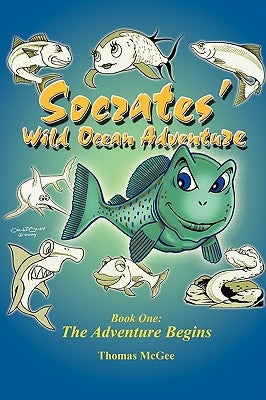 Socrates' Wild Ocean Adventure: Book One: The Adventure Begins by Tom McGee, McGee