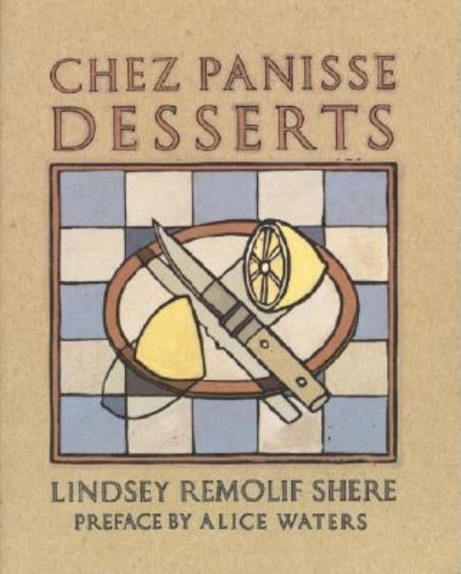 Cover of Chez Panisse Desserts cookbook by Random House featuring a selection of elegant dessert recipes and a beautifully plated dessert.