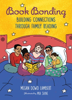 Book Bonding: Building Connections Through Family Reading by Lambert, Megan Dowd