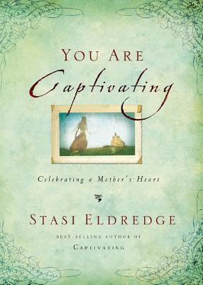 You Are Captivating: Celebrating a Mother's Heart Paperback Thomas Nelson