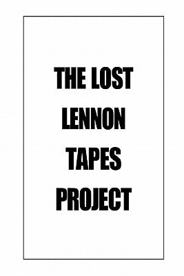 The Lost Lennon Tapes Project Paperback Charles Iscove
