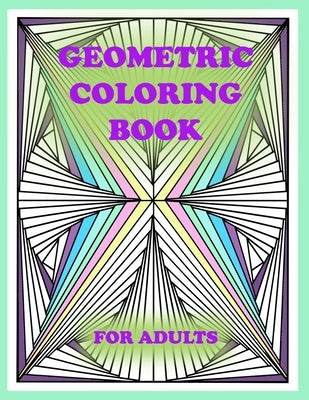 geometric coloring book for adults: 100 pages of geometric shapes for coloring and creativity, You will definitely like it by Colo, LIDI