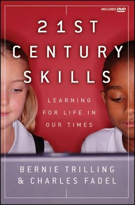 21st Century Skills: Learning for Life in Our Times [With DVD] by Trilling, Bernie