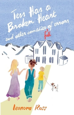 Tess Has a Broken Heart, and Other Comedies Full of Errors Leonora Ross Author