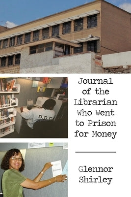 Journal of the Librarian Who Went to Prison for Money Paperback Dorrance Publishing Co.