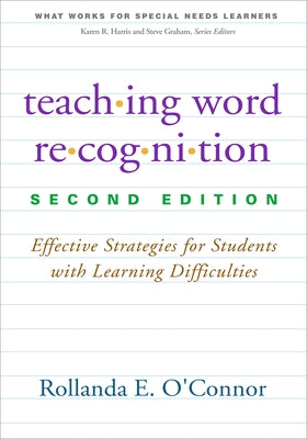Teaching Word Recognition: Effective Strategies for Students with Learning Difficulties Paperback Guilford Publications