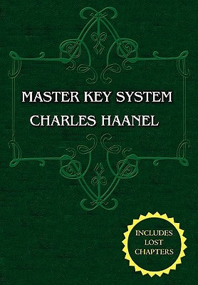 The Master Key System (Unabridged Ed. Includes All 28 Parts) by Charles Haanel by Haanel, Charles