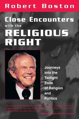Close Encounters With the Religious Right: Journeys into the Twilight Zone of Religion and Politics Paperback Prometheus Books
