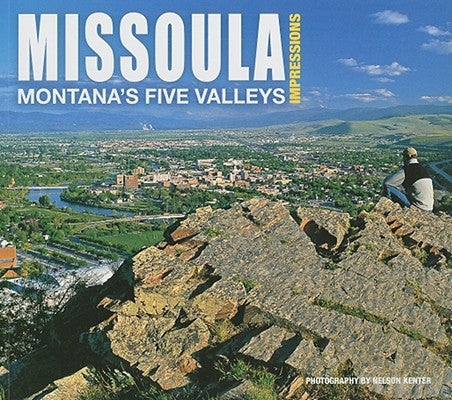 Missoula Impressions: Montana's Five Valleys Paperback Farcountry Press