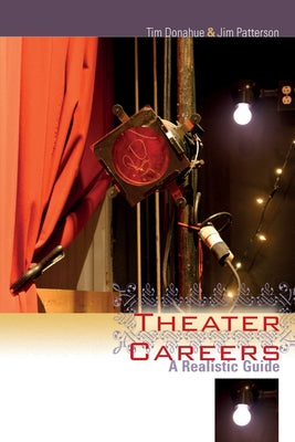 Theater Careers: A Realistic Guide by Donahue, Tim