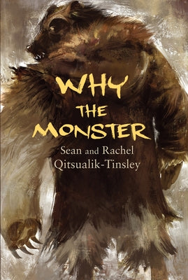 Why the Monster by Qitsualik-Tinsley, Rachel